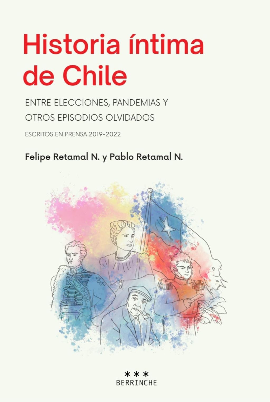 Historia íntima de Chile: entre elecciones, pandemias y otros episodios olvidados