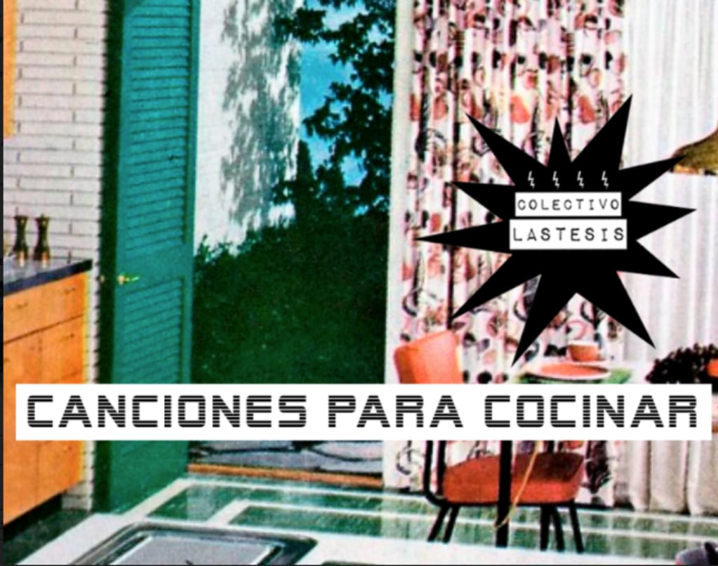 LASTESIS - "Canciones para cocinar". Su única función en Santiago, será en la explanada del Centro Cultural Matucana 100 este sábado 09 de marzo a las 21 horas.